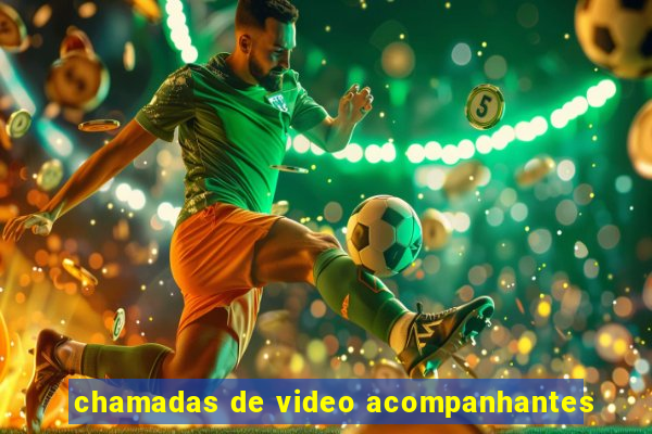 chamadas de video acompanhantes